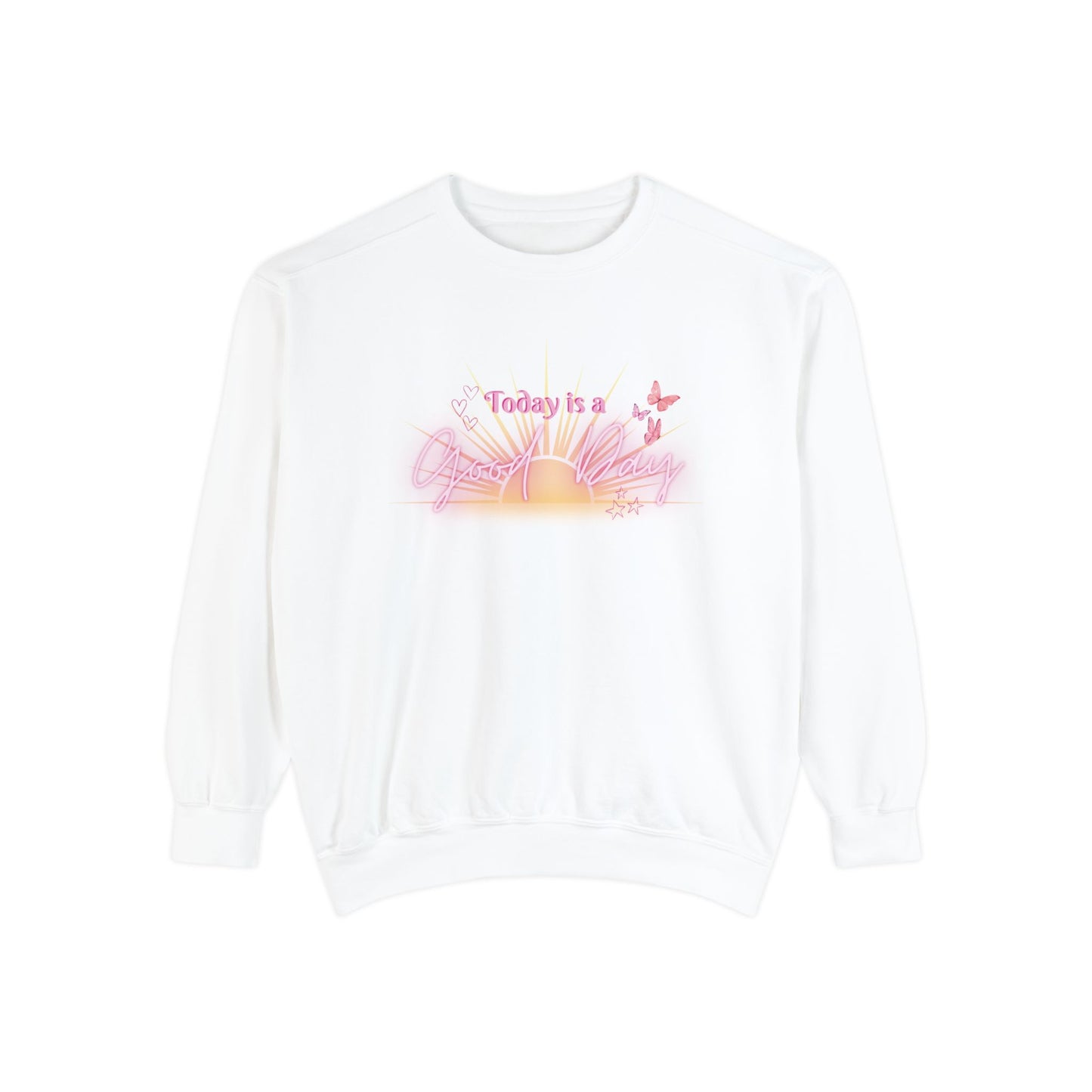 "Today is a Good Day" SweatShirt
