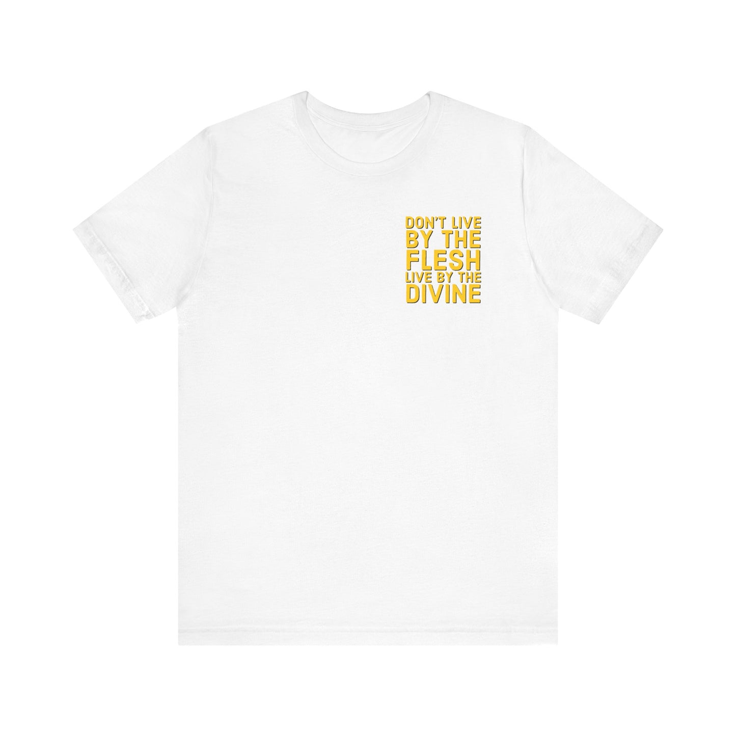 Don't Live by The Flesh Live By The Divine Tee (Yellow)
