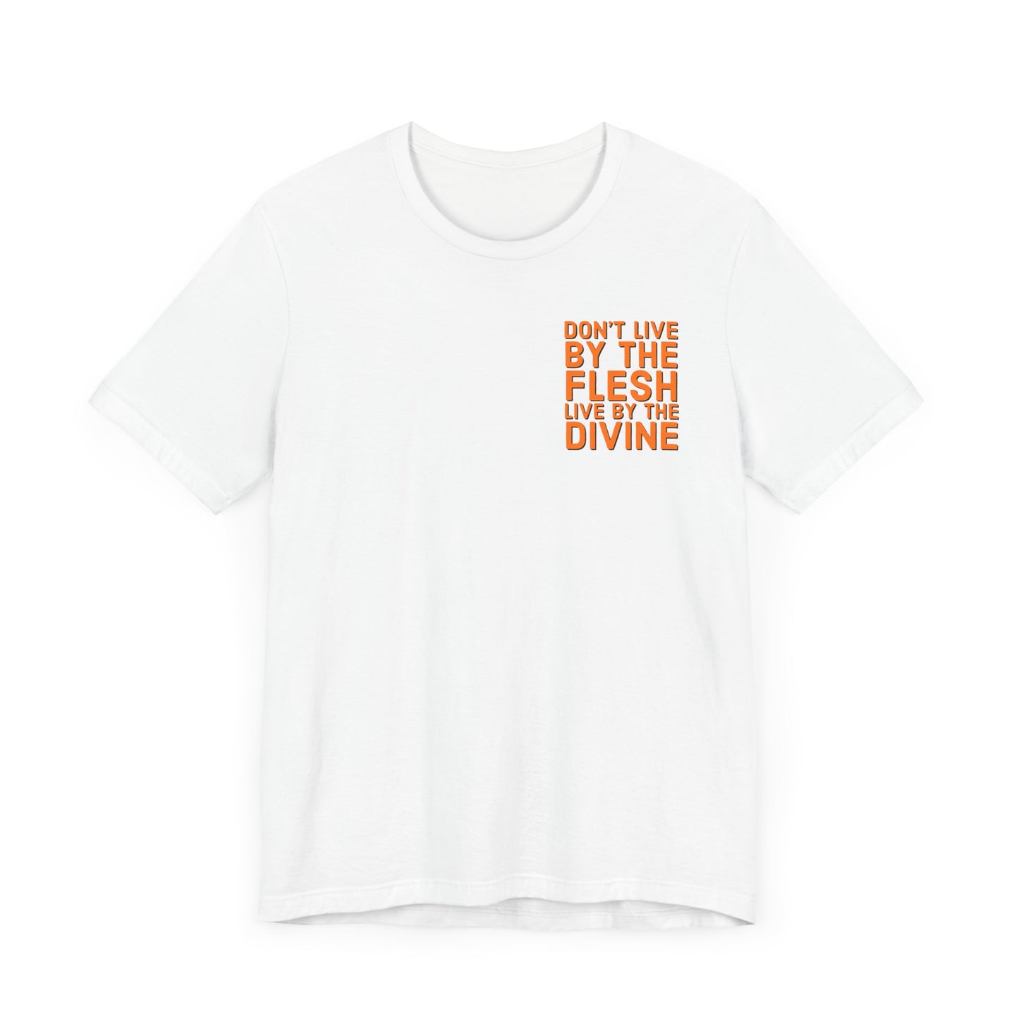 Don't Live by The Flesh Live By The Divine Tee (Orange)
