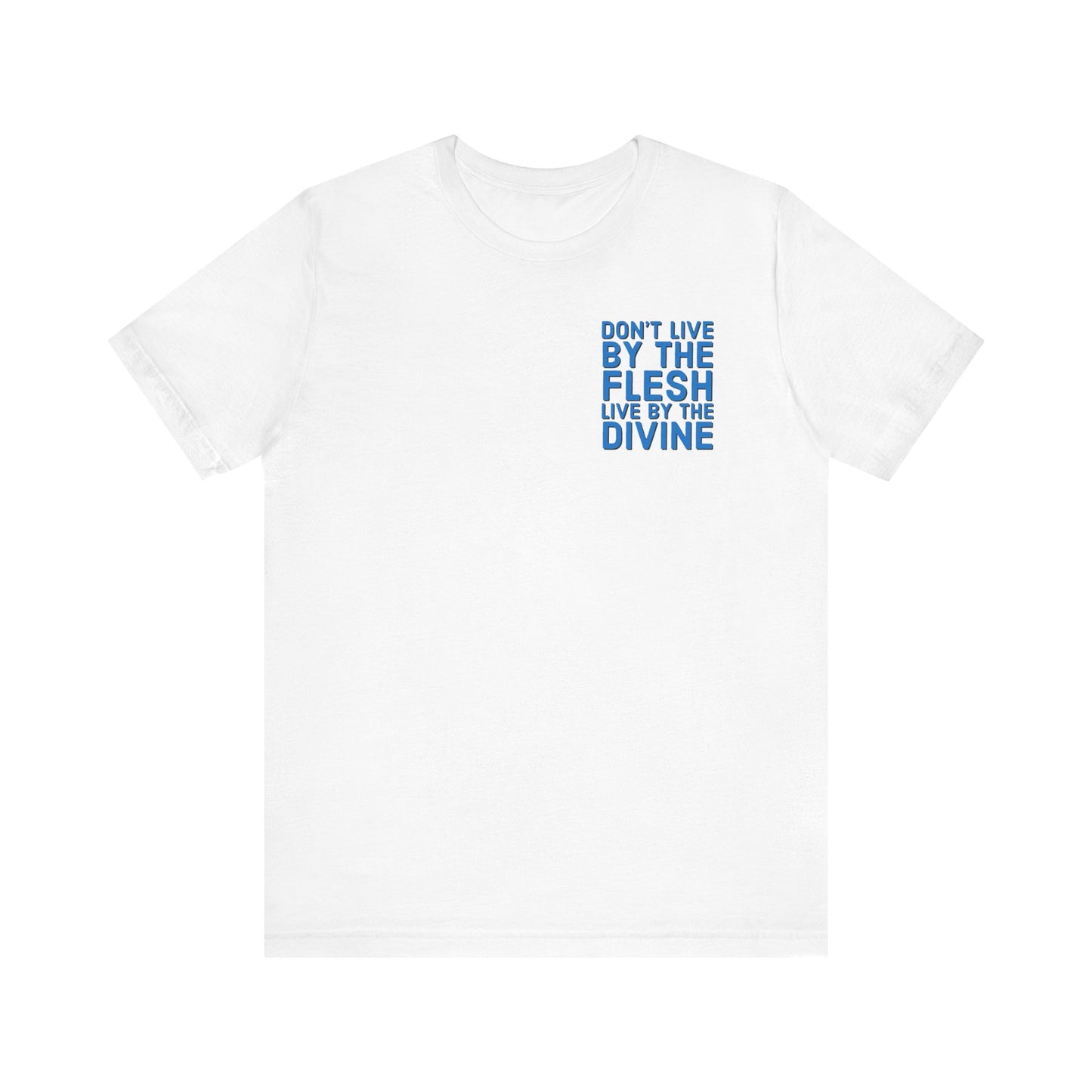 Don't Live by The Flesh Live By The Divine Tee (Blue)