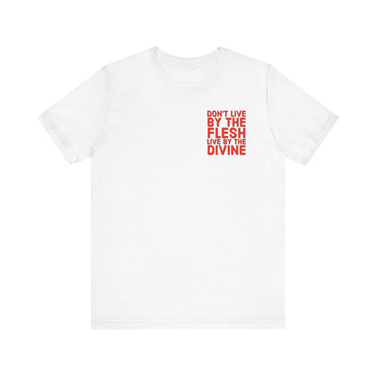 Don't Live by The Flesh Live By The Divine Tee (Red)