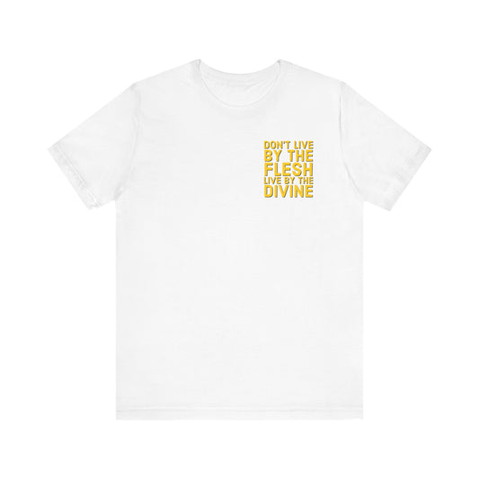 Don't Live by The Flesh Live By The Divine Tee (Yellow)