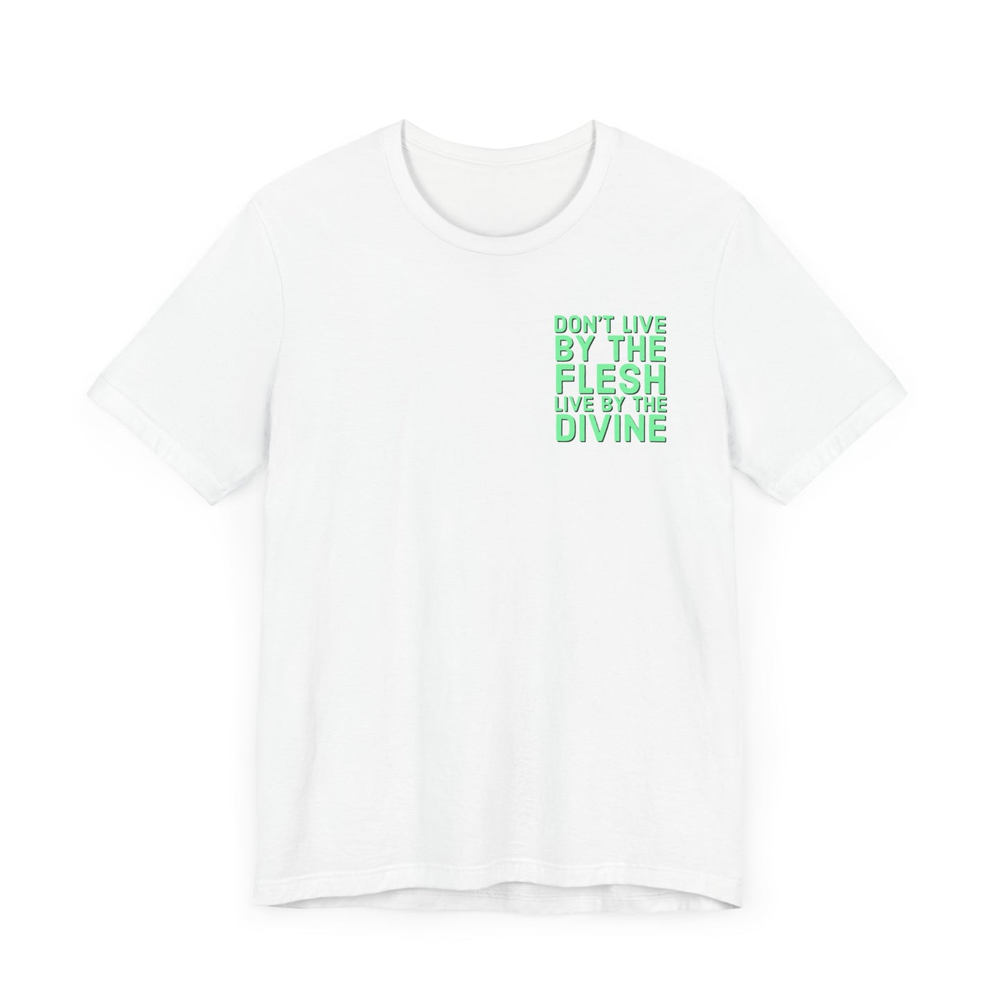 Don't Live by The Flesh Live By The Divine Tee (Aquamarine Green)