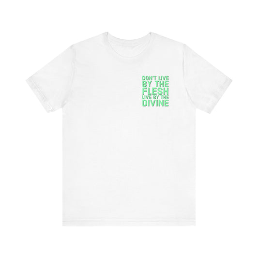 Don't Live by The Flesh Live By The Divine Tee (Aquamarine Green)