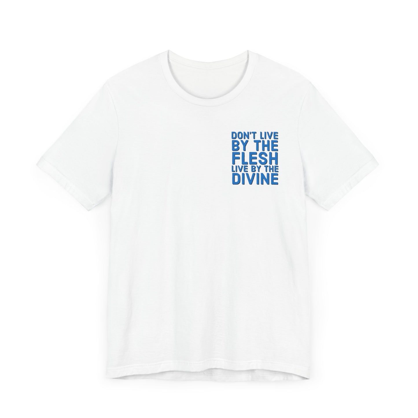 Don't Live by The Flesh Live By The Divine Tee (Blue)