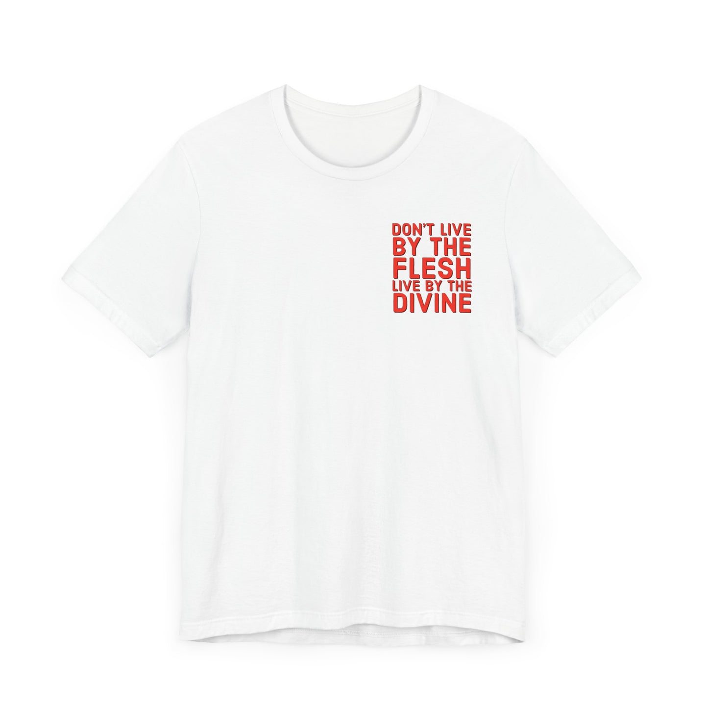 Don't Live by The Flesh Live By The Divine Tee (Red)