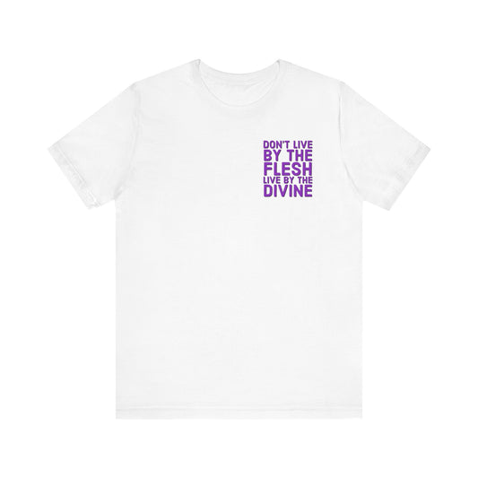 Don't Live by The Flesh Live By The Divine Tee (Purple)