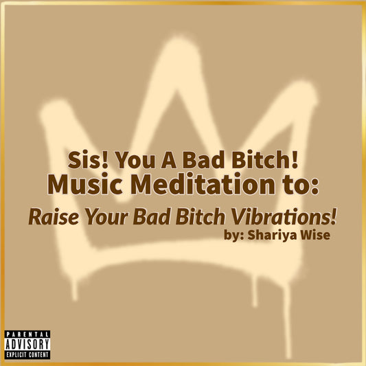 The Sis You A Bad Bitch Music Meditation To Raise Your Bad Bitch Vibrations